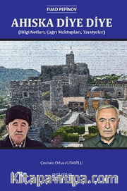Ahıska Diye Diye (Bilgi Notları, Çağrı Mektupları, Tavsiyeler)