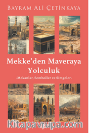 Mekke'den Mavera'ya Yolculuk “Mekanlar. Semboller ve Simgeler”