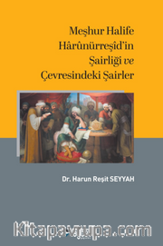 Meşhur Halife Harûnürreşİd'in Şairliği ve Çevresindeki Şairler 