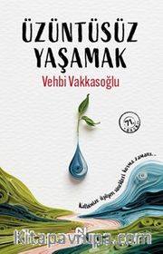 Üzüntüsüz Yaşamak