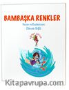 Bambaşka Renkler / Özel Gereksinimli Çocuklar İçin Hikayeler