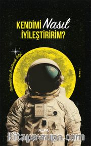 Kendimi Nasıl İyileştiririm? (Ciltli) <br /> Ortamlarda Satılacak Bilgi
