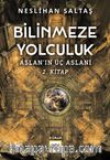 Bilinmeze Yolculuk / Aslanın Üç Aslanı 2. Kitap
