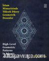 İslam Mimarisinde Yüksek Düzey Geometrik Desenler / High-Level Geometric Patterns In Islamic Architecture