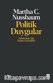 Politik Duygular <br /> Adalet İçin Aşk Neden Gereklidir ?