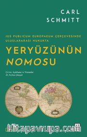 Jus Publicum Europaeum Çerçevesinde Uluslararası Hukukta Yeryüzünün Nomosu
