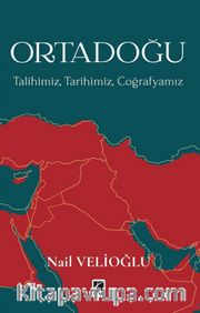 Ortadoğu <br /> Talihimiz, Tarihimiz, Coğrafyamız