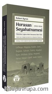 Horasan Seyahatnamesi (1933-1934) <br /> Filistin'den Ceyhun Nehri Havzasına Giden Yolda