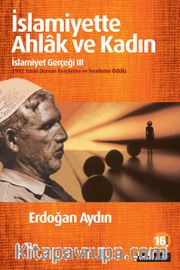 İslamiyette Ahlak ve Kadın / İslamiyet Gerçeği III