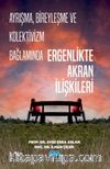 Ayrışma, Bireyleşme ve Kolektivizm Bağlamında Ergenlikte Akran İlişkileri