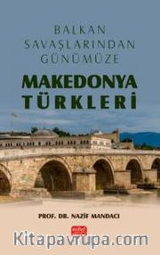 Balkan Savaşlarından Günümüze Makedonya Türkleri