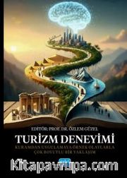 Turizm Deneyimi <br /> Kuramdan Uygulamaya Örnek Olaylarla Çok Boyutlu Bir Yaklaşım