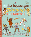 Bilim İnsanları Dünyayı Kurtarıyor!