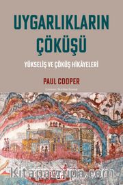 Uygarlıkların Çöküşü <br /> Yükseliş ve Çöküş Hikayeleri