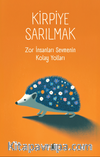 Kirpiye Sarılmak & Zor İnsanları Sevmenin Kolay Yolları