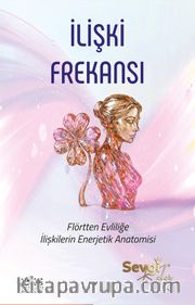 İlişki Frekansı <br /> Flörtten Evliliğe İlişkilerin Enerjetik Anatomisi