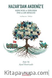 Hazar'dan Akdeniz'e <br /> Kadın Yazar ve Şairlerden Öykü ve Şiir Antolojisi