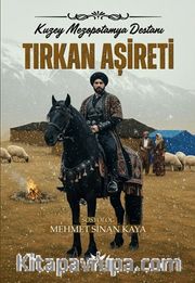 Tırkan Aşireti <br /> Kuzey Mezopotamya Destanı