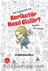 Karikatür Nasıl Çizilir? & Yeni Başlayanlar İçin İpuçları, Püf Noktaları