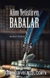 Alim Yetiştiren Babalar