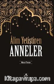 Alim Yetiştiren Anneler