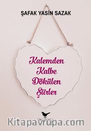 Kalemden Kalbe Dökülen Şiirler