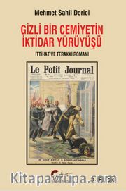 Gizli Bir Cemiyetin İktidar Yürüyüşü,  İttihat ve Terakki Romanı