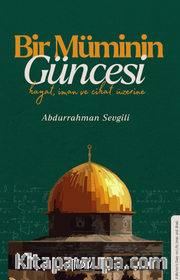 Bir Müminin Güncesi: Hayat, İman ve Cihat Üzerine