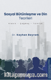 Sosyal Bütünleşme ve Din Teorileri (Klasik-Çağdaş-Türkiye)