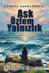 Aşk Özlem ve Yalnızlık Şiirlerim