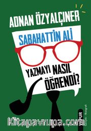 Sabahattin Ali Yazmayı Nasıl Öğrendi?