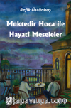 Muktedir Hoca İle Hayatî Meseleler