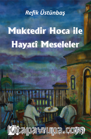 Muktedir Hoca İle Hayatî Meseleler