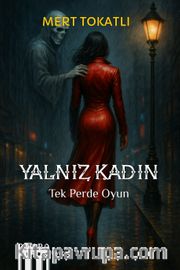 Yalnız Kadın <br /> Tek Perde Oyun