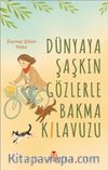 Dünyaya Şaşkın Gözlerle Bakma Kılavuzu