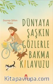 Dünyaya Şaşkın Gözlerle Bakma Kılavuzu