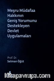 Meşru Müdafaa Hakkının Geniş Yorumunu Destekleyen Devlet Uygulamaları