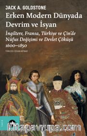 Erken Modern Dünyada Devrim ve İsyan <br /> İngiltere, Fransa, Türkiye ve Çin'de Nüfus Değişimi ve Devlet Çöküşü 1600-1850