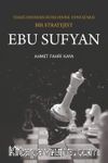 Ebu Sufyan & Tebliğ Dininden Fetih Dinine Dönüşümde Bir Stratejist