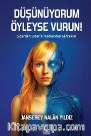 Düşünüyorum Öyleyse Vurun <br /> Siperden Siber'e: Kodlanmış Gerçeklik