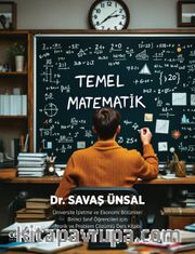 Temel Matematik <br /> Üniversite İşletme ve Ekonomi Bölümleri Birinci Sınıf Öğrencileri için Teorik ve Problem Çözümlü Ders Kitabı