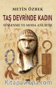 Taş Devrinde Kadın: Süslenme ve Moda Anlayışı
