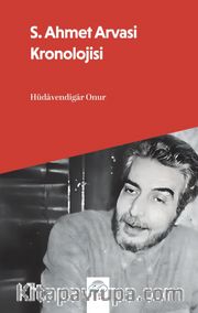 S. Ahmet Arvasi Kronolojisi