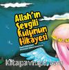 Allah'ın Sevgili Kulunun Hikayesi
