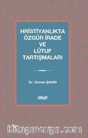 Hristiyanlıkta Özgür İrade ve Lütuf Tartışmaları