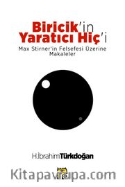 Biricik'in Yaratıcı Hiç'i <br /> Max Stirner'in Felsefesi Üzerine Makaleler