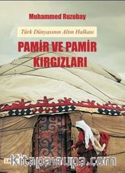 Pamir ve Pamir Kırgızları <br /> Türk Dünyasının Altın Halkası