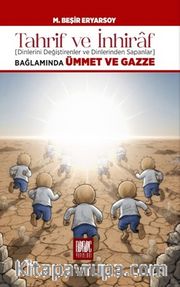 Tahrif ve İnhiraf Bağlamında Dinlerini Değiştirenler ve Dinlerinden Sapanlar <br /> Ümmet ve Gazze 