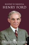 Bugünü ve Yarınıyla Henry Ford