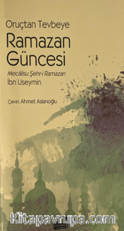 Oruçtan Tevbeye Ramazan Güncesi <br /> Mecalisu Şehr-i Ramazan 
